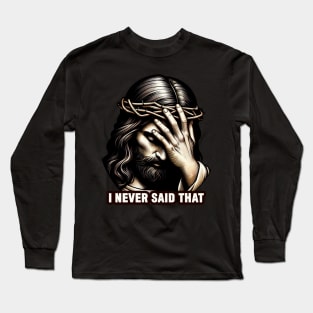 I NEVER SAID THAT meme Jesus Christ Long Sleeve T-Shirt